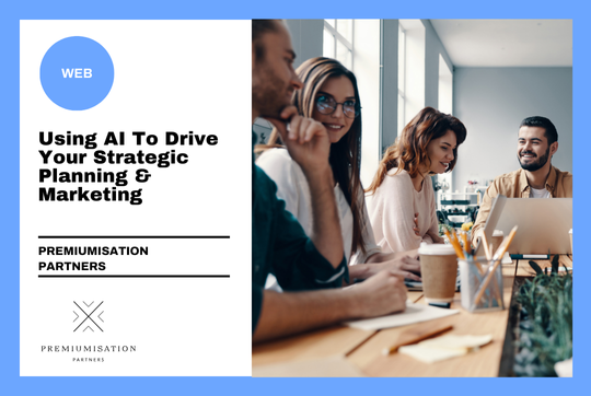 Using AI To Drive Your Strategic Planning & Marketing